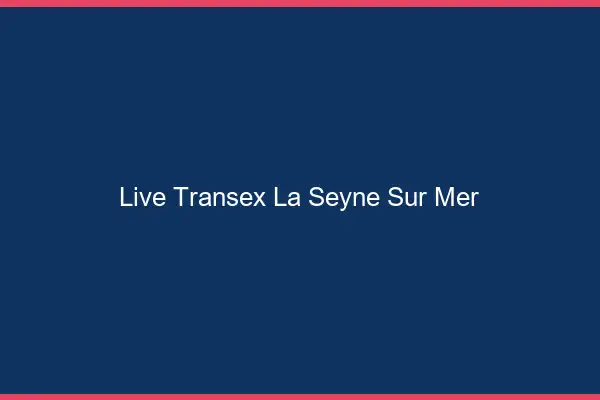 Live Transex La Seyne-sur-Mer