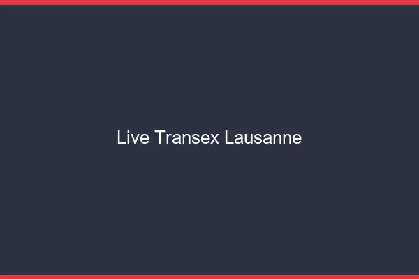 Live Transex Lausanne