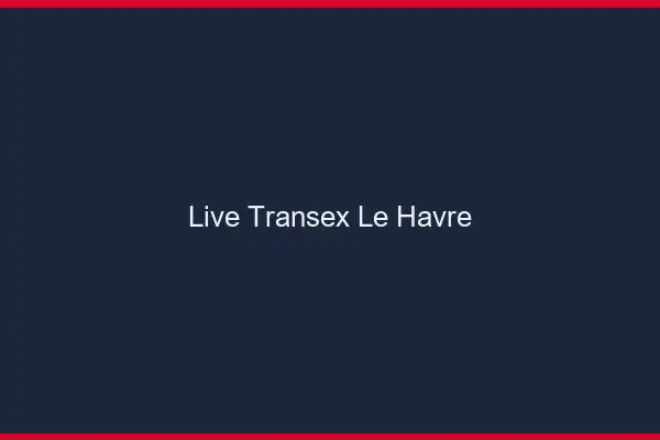 Live Transex Le Havre