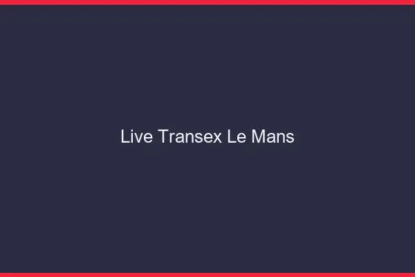 Live Transex Le Mans