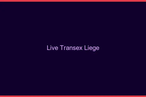 Live Transex Liège