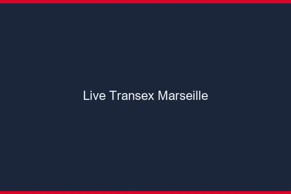 Live Transex Marseille