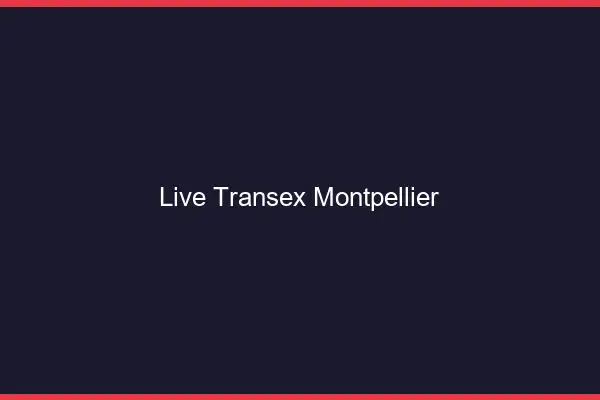 Live Transex Montpellier