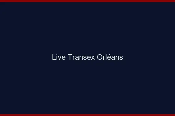 Live Transex Orléans