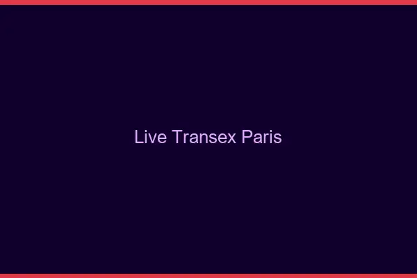 Live Transex Paris