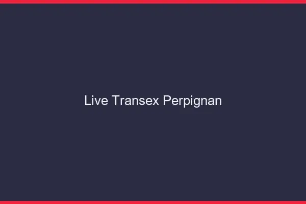 Live Transex Perpignan