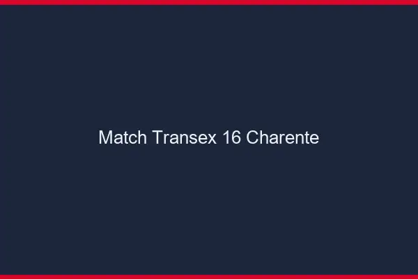 Match Transex 16 Charente