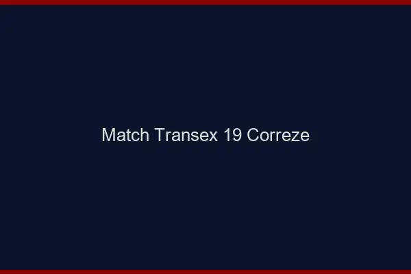 Match Transex 19 Correze