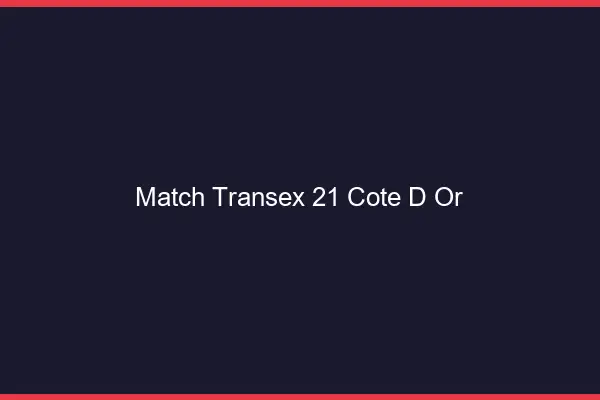 Match Transex 21 Cote D Or