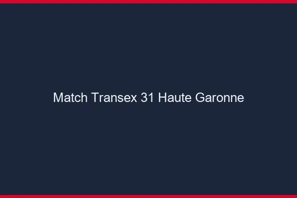 Match Transex 31 Haute Garonne