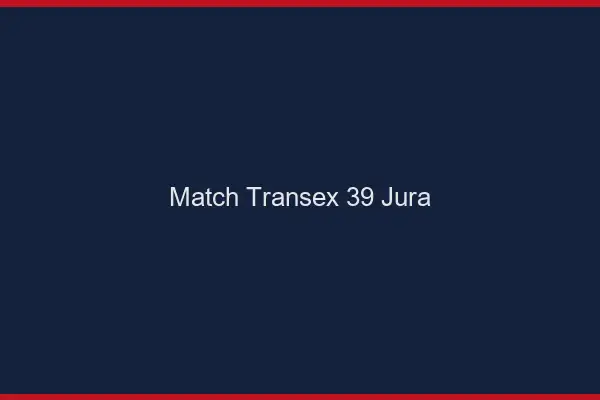 Match Transex 39 Jura