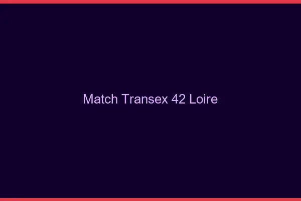 Match Transex 42 Loire