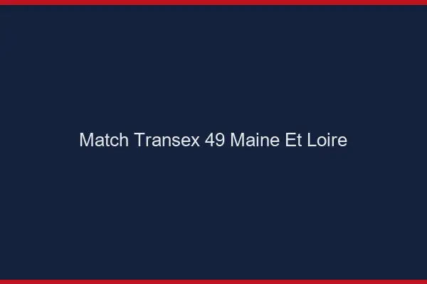 Match Transex 49 Maine Et Loire
