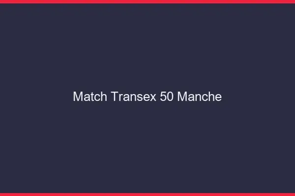 Match Transex 50 Manche