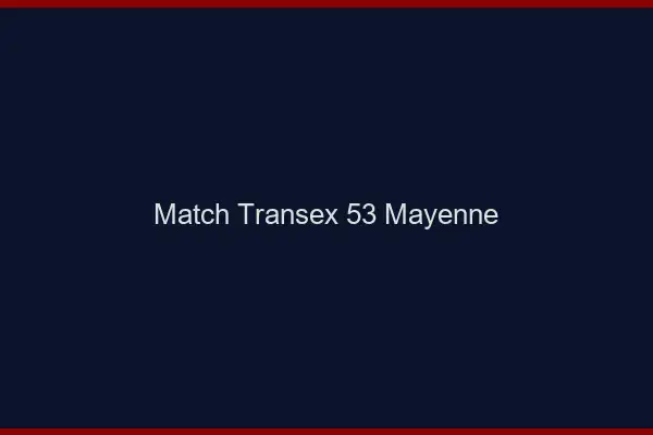 Match Transex 53 Mayenne
