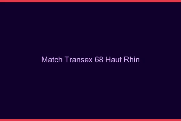 Match Transex 68 Haut Rhin