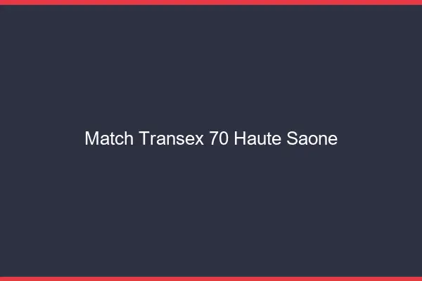 Match Transex 70 Haute Saone