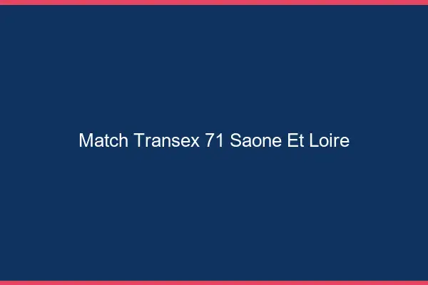 Match Transex 71 Saone Et Loire