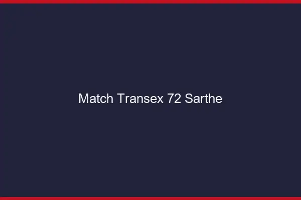 Match Transex 72 Sarthe