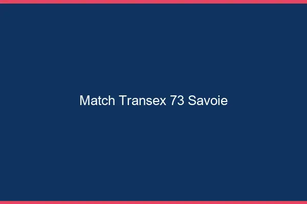 Match Transex 73 Savoie