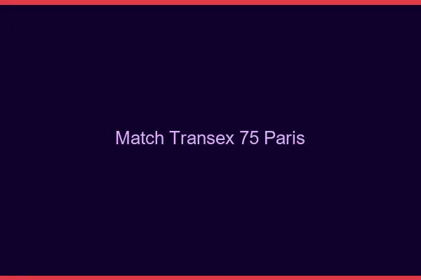 Match Transex 75 Paris