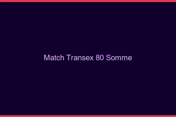 Match Transex 80 Somme