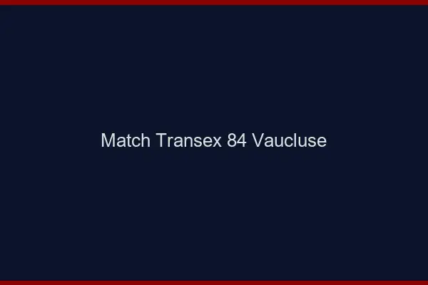 Match Transex 84 Vaucluse