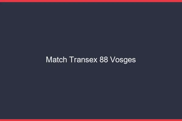 Match Transex 88 Vosges