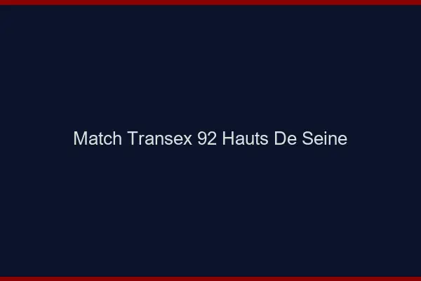 Match Transex 92 Hauts De Seine