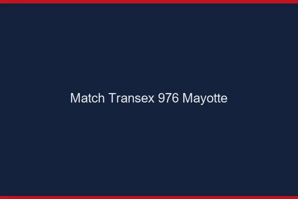 Match Transex 976 Mayotte