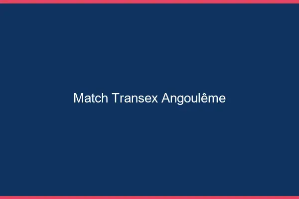 Match Transex Angoulême