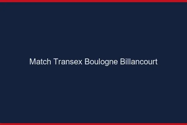 Match Transex Boulogne-Billancourt