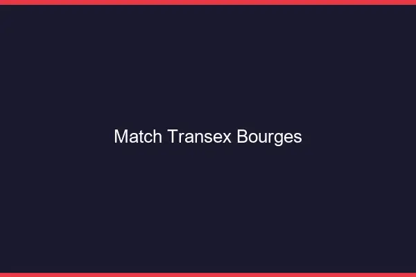 Match Transex Bourges