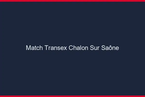 Match Transex Chalon-sur-Saône