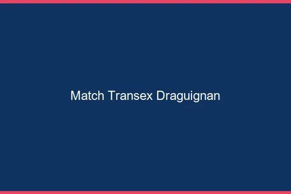 Match Transex Draguignan