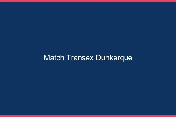 Match Transex Dunkerque
