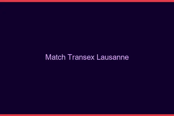 Match Transex Lausanne