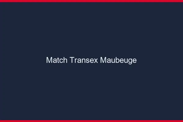 Match Transex Maubeuge