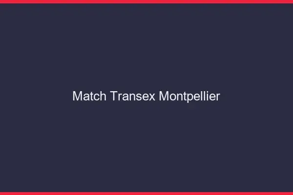 Match Transex Montpellier