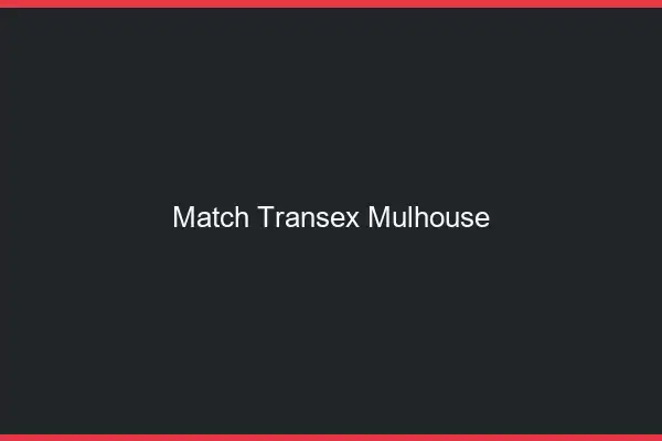 Match Transex Mulhouse