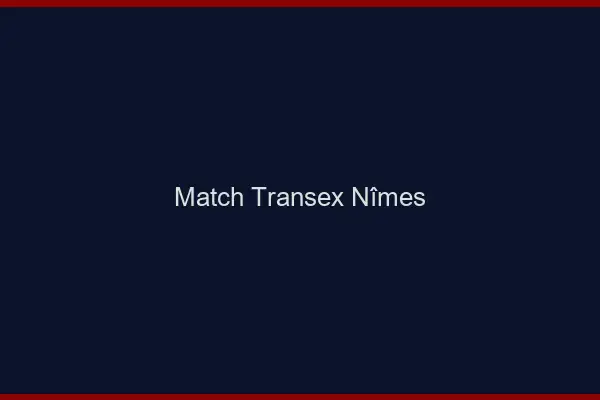Match Transex Nîmes
