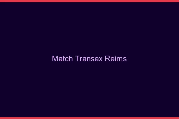 Match Transex Reims