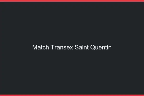 Match Transex Saint-Quentin