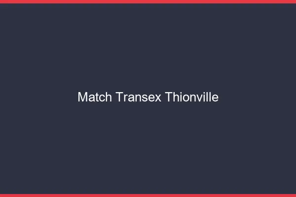 Match Transex Thionville