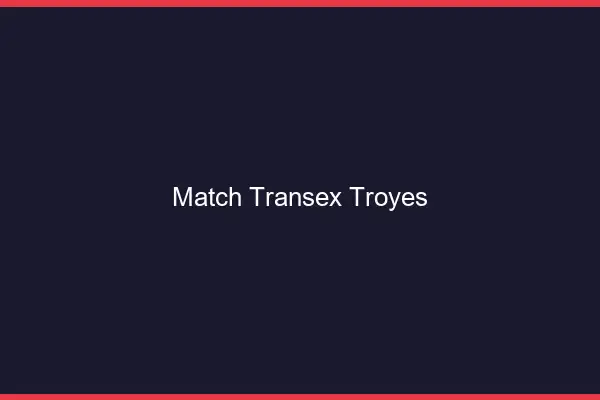 Match Transex Troyes