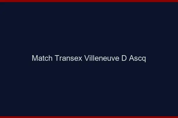 Match Transex Villeneuve-d'Ascq