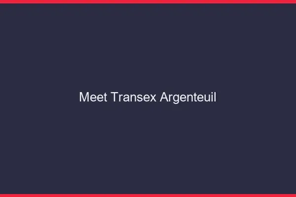 Meet Transex Argenteuil