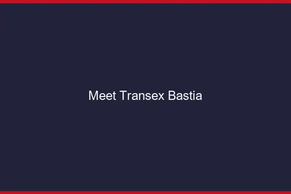 Meet Transex Bastia