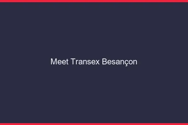 Meet Transex Besançon