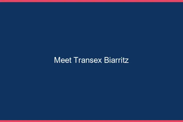 Meet Transex Biarritz